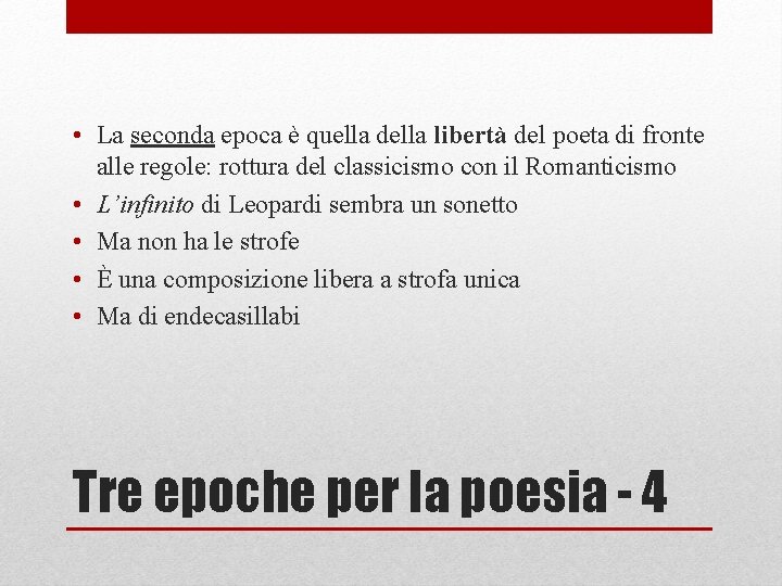  • La seconda epoca è quella della libertà del poeta di fronte alle