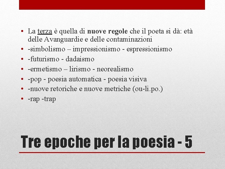  • La terza è quella di nuove regole che il poeta si dà: