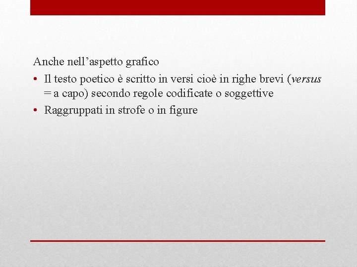 Anche nell’aspetto grafico • Il testo poetico è scritto in versi cioè in righe