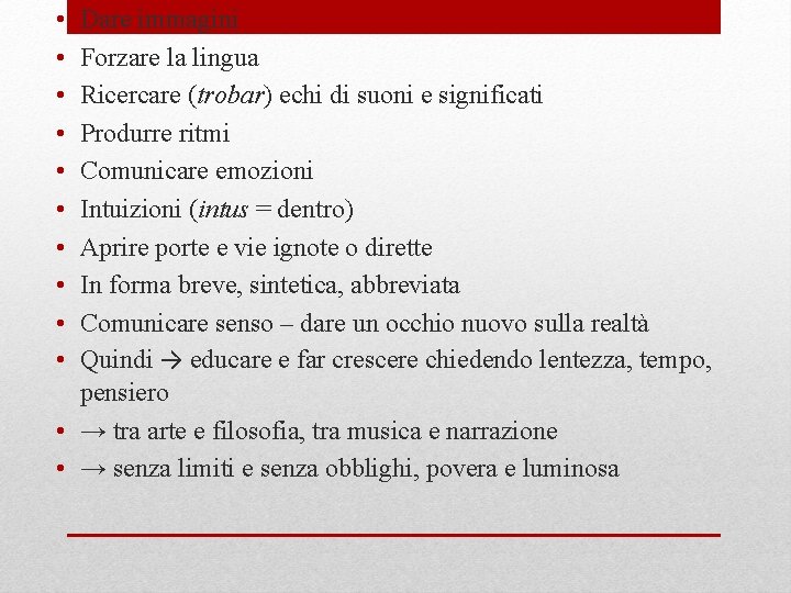  • • • Dare immagini Forzare la lingua Ricercare (trobar) echi di suoni