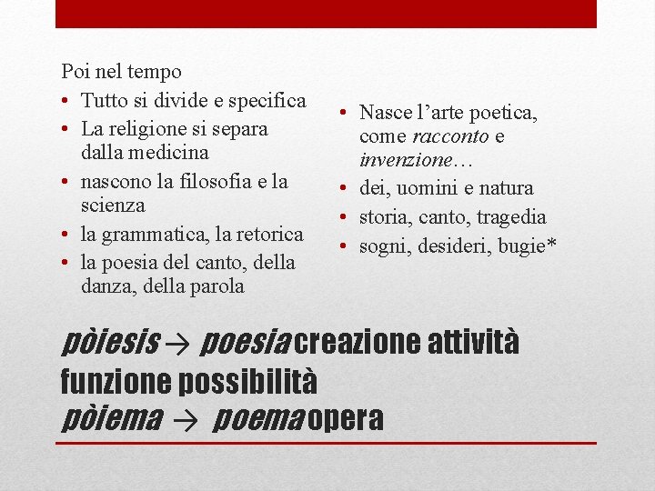 Poi nel tempo • Tutto si divide e specifica • La religione si separa