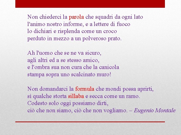 Non chiederci la parola che squadri da ogni lato l'animo nostro informe, e a