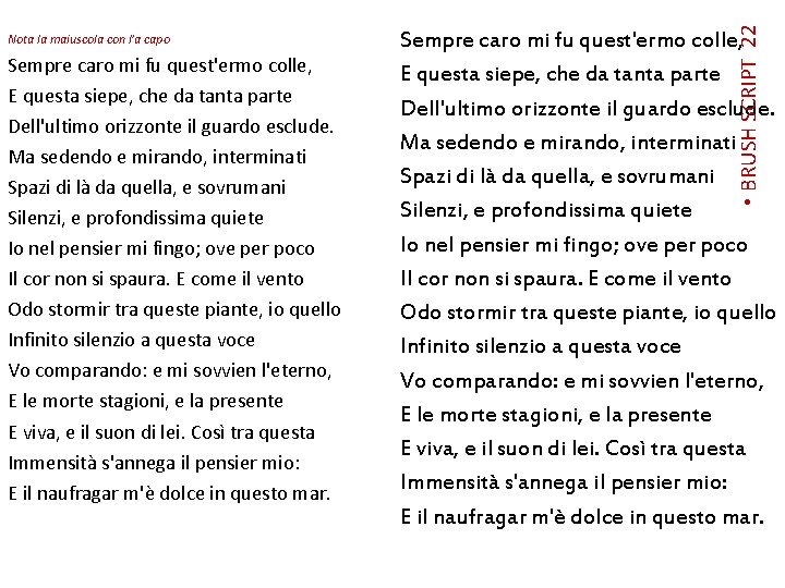 Sempre caro mi fu quest'ermo colle, E questa siepe, che da tanta parte Dell'ultimo