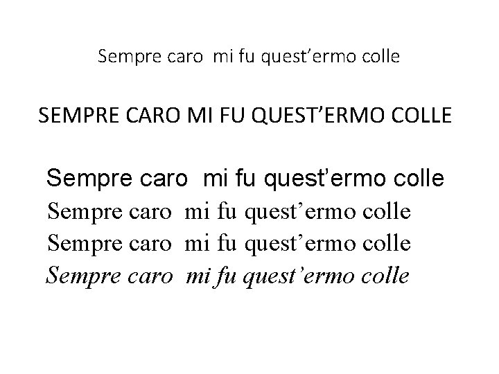 Sempre caro mi fu quest’ermo colle SEMPRE CARO MI FU QUEST’ERMO COLLE Sempre caro