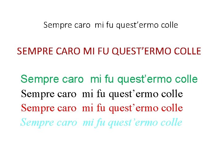 Sempre caro mi fu quest’ermo colle SEMPRE CARO MI FU QUEST’ERMO COLLE Sempre caro