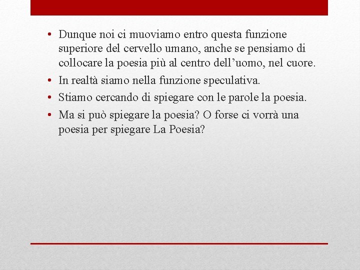  • Dunque noi ci muoviamo entro questa funzione superiore del cervello umano, anche