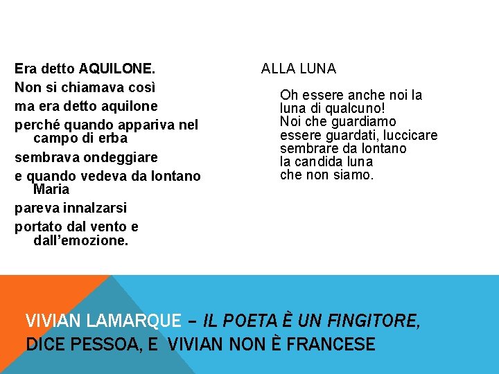 Era detto AQUILONE. Non si chiamava così ma era detto aquilone perché quando appariva