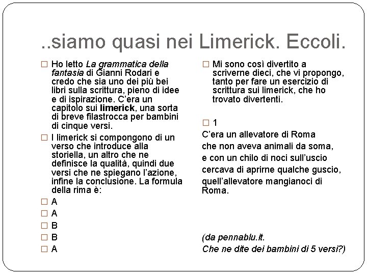 . . siamo quasi nei Limerick. Eccoli. � Ho letto La grammatica della �