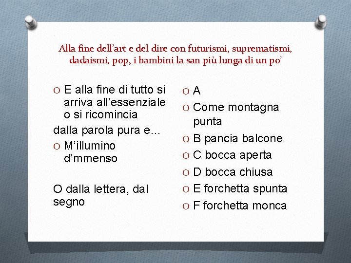 Alla fine dell’art e del dire con futurismi, suprematismi, dadaismi, pop, i bambini la