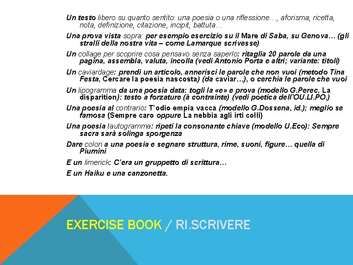 Un testo libero su quanto sentito: una poesia o una riflessione…, aforisma, ricetta, nota,