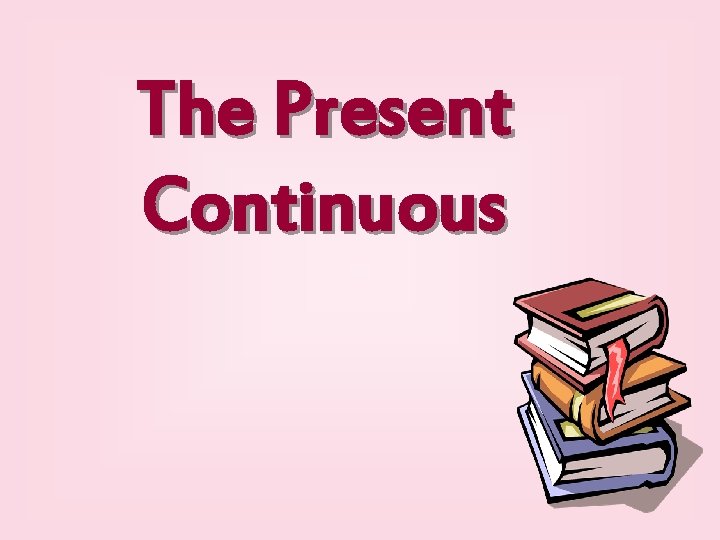 The Present Continuous 