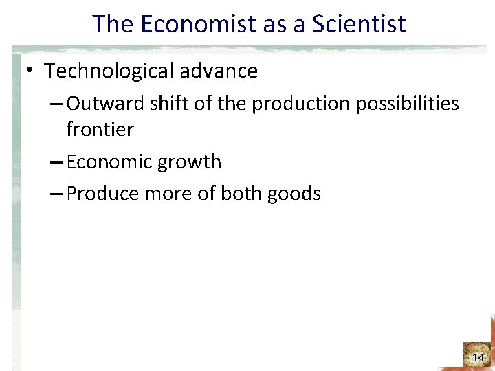 The Economist as a Scientist • Technological advance – Outward shift of the production