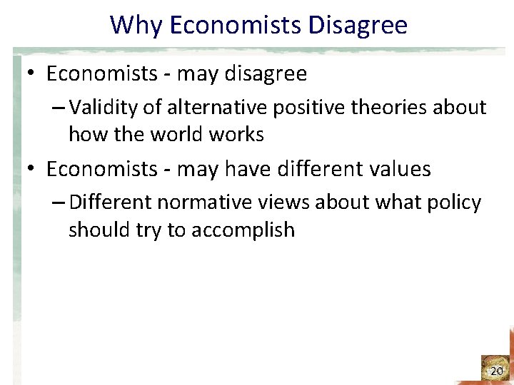 Why Economists Disagree • Economists - may disagree – Validity of alternative positive theories