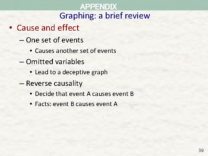 APPENDIX Graphing: a brief review • Cause and effect – One set of events