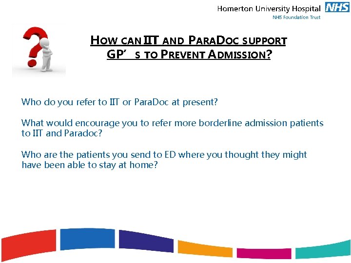 HOW CAN IIT AND PARADOC SUPPORT GP’S TO PREVENT ADMISSION? Who do you refer