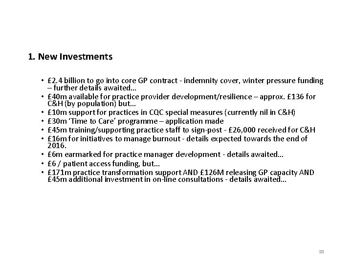 1. New Investments • £ 2. 4 billion to go into core GP contract