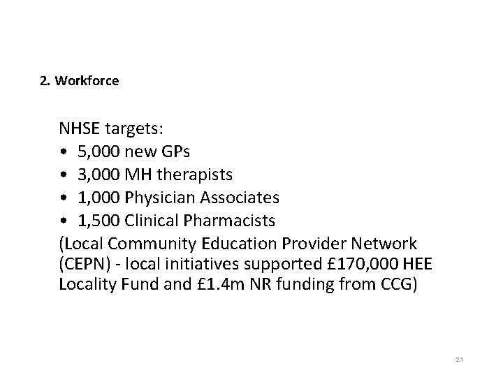 2. Workforce NHSE targets: • 5, 000 new GPs • 3, 000 MH therapists