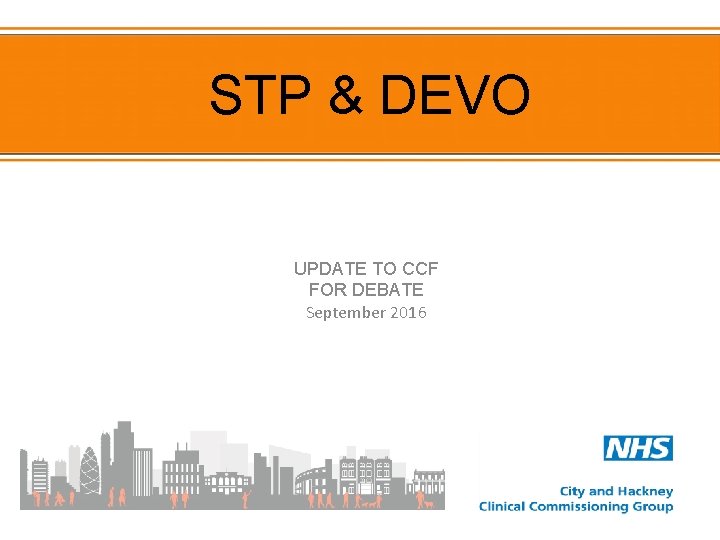 STP & DEVO UPDATE TO CCF FOR DEBATE September 2016 