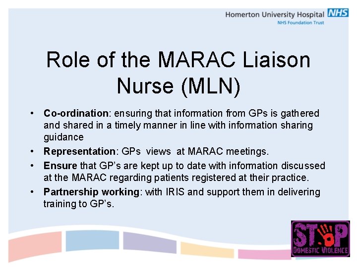 Role of the MARAC Liaison Nurse (MLN) • Co-ordination: ensuring that information from GPs