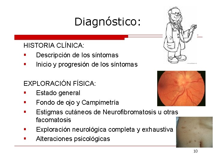 Diagnóstico: HISTORIA CLÍNICA: § Descripción de los síntomas § Inicio y progresión de los