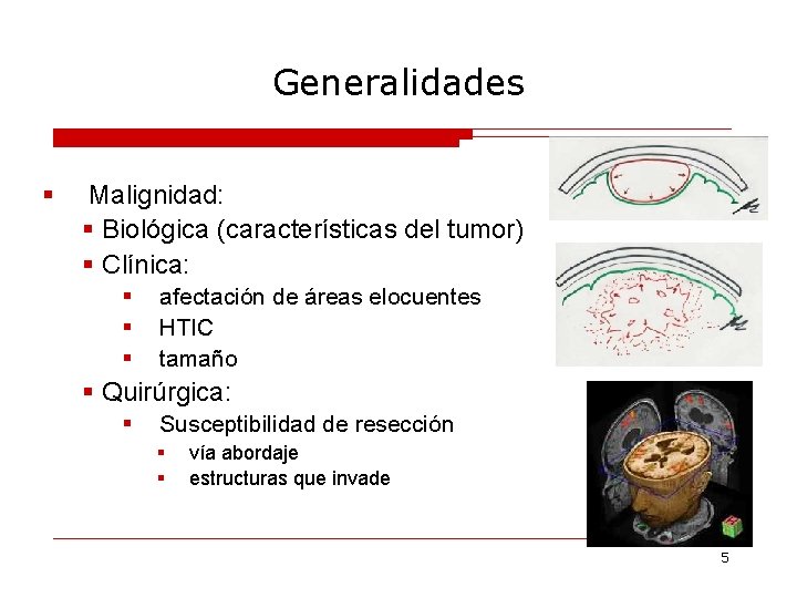 Generalidades § Malignidad: § Biológica (características del tumor) § Clínica: § § § afectación