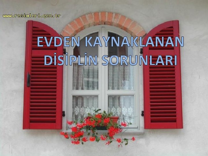 EVDEN KAYNAKLANAN DİSİPLİN SORUNLARI 