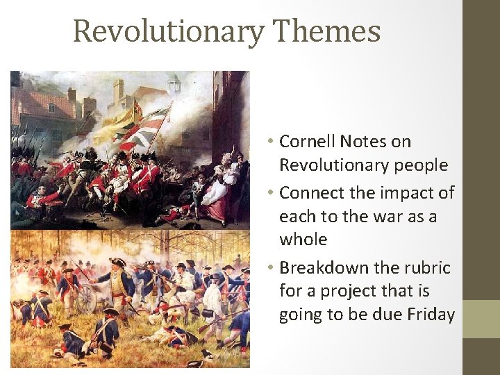 Revolutionary Themes • Cornell Notes on Revolutionary people • Connect the impact of each