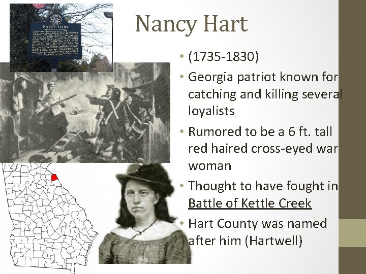 Nancy Hart • (1735 -1830) • Georgia patriot known for catching and killing several
