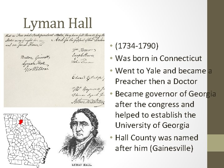 Lyman Hall • (1734 -1790) • Was born in Connecticut • Went to Yale