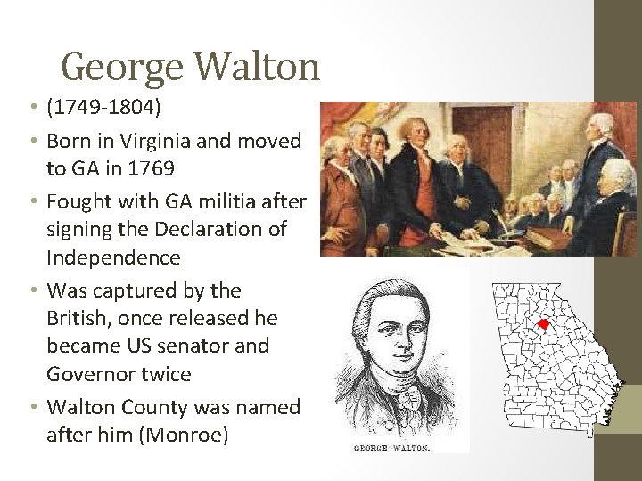George Walton • (1749 -1804) • Born in Virginia and moved to GA in