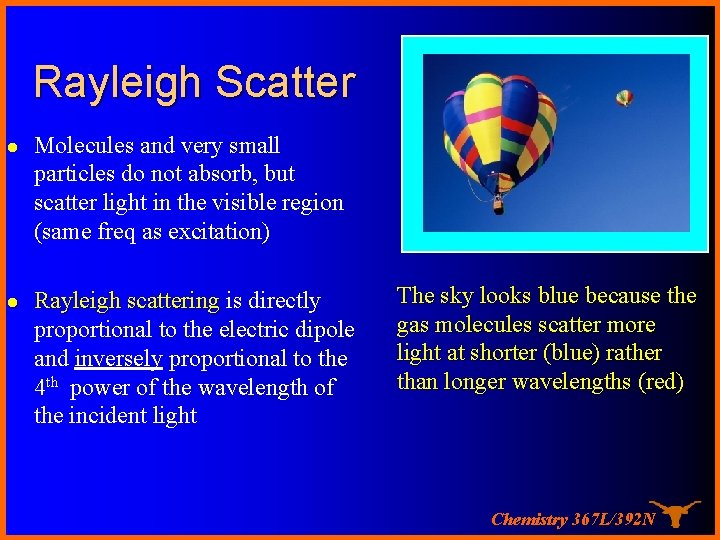 Rayleigh Scatter l Molecules and very small particles do not absorb, but scatter light Rayleigh Scatter l Molecules and very small particles do not absorb, but scatter light
