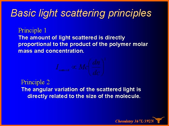 Basic light scattering principles Principle 1 The amount of light scattered is directly proportional