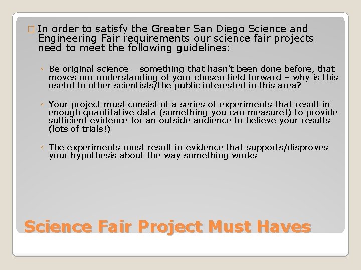 � In order to satisfy the Greater San Diego Science and Engineering Fair requirements
