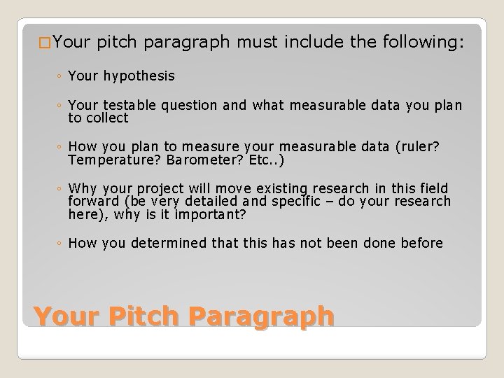 � Your pitch paragraph must include the following: ◦ Your hypothesis ◦ Your testable