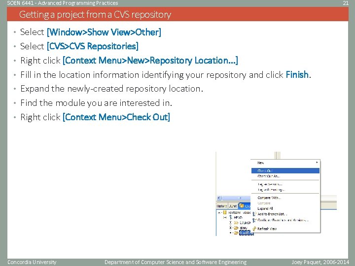 SOEN 6441 - Advanced Programming Practices 21 Getting a project from a CVS repository