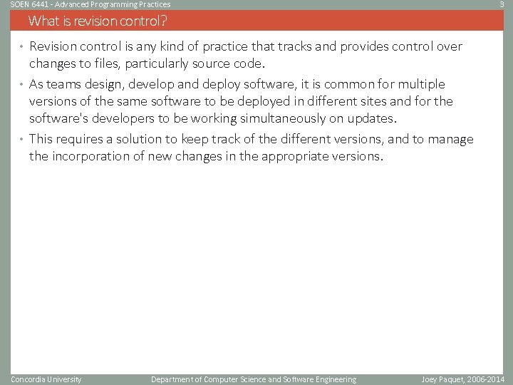 SOEN 6441 - Advanced Programming Practices 3 What is revision control? • Revision control