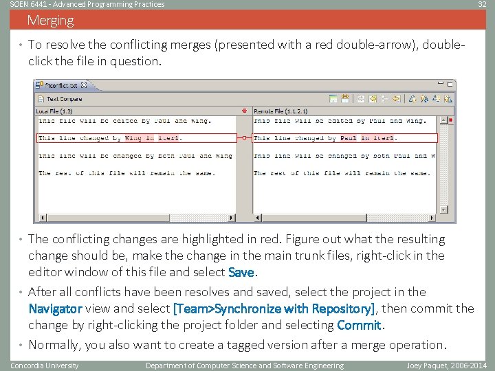 SOEN 6441 - Advanced Programming Practices 32 Merging • To resolve the conflicting merges