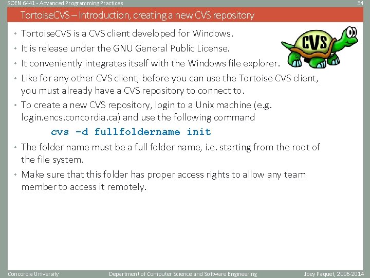 SOEN 6441 - Advanced Programming Practices 34 Tortoise. CVS – Introduction, creating a new