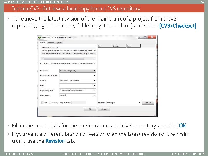 SOEN 6441 - Advanced Programming Practices 37 Tortoise. CVS - Retrieve a local copy