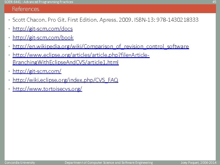 SOEN 6441 - Advanced Programming Practices 45 References • Scott Chacon. Pro Git. First