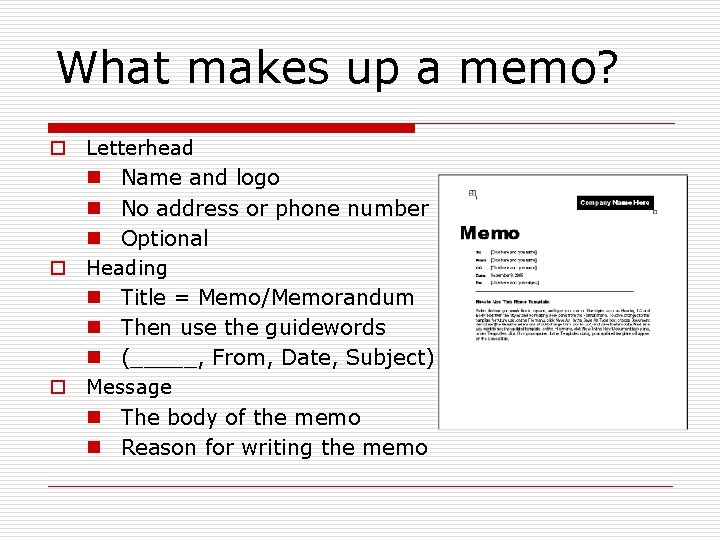 What makes up a memo? o Letterhead n Name and logo n No address