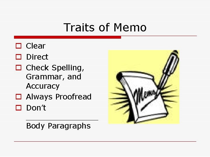 Traits of Memo o Clear o Direct o Check Spelling, Grammar, and Accuracy o