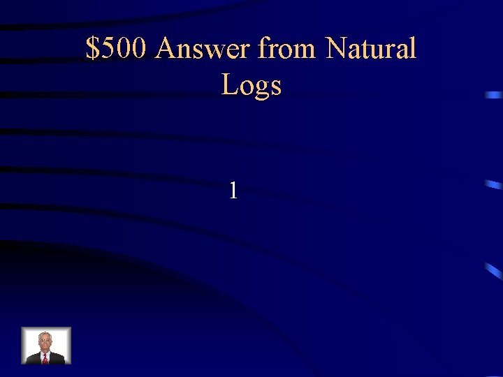 $500 Answer from Natural Logs 1 