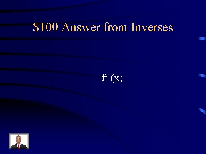 $100 Answer from Inverses f-1(x) 