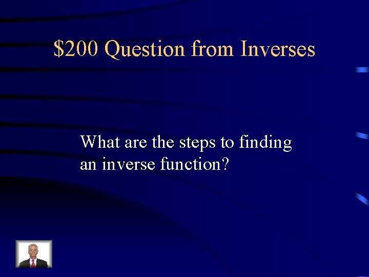$200 Question from Inverses What are the steps to finding an inverse function? 