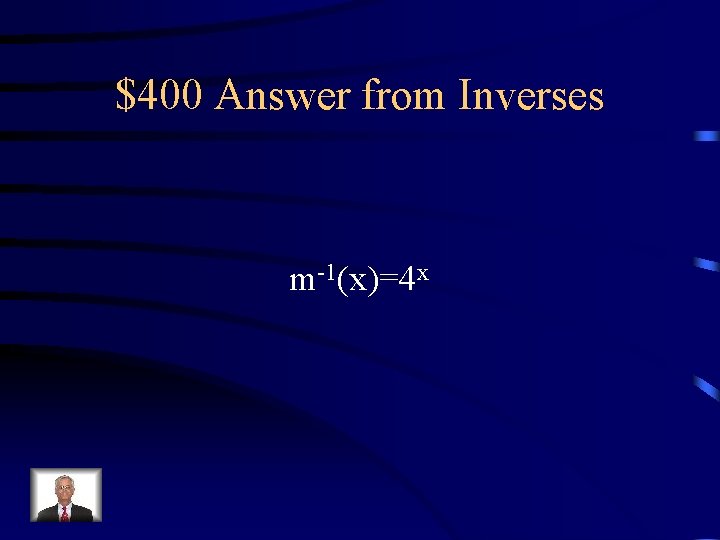 $400 Answer from Inverses m-1(x)=4 x 