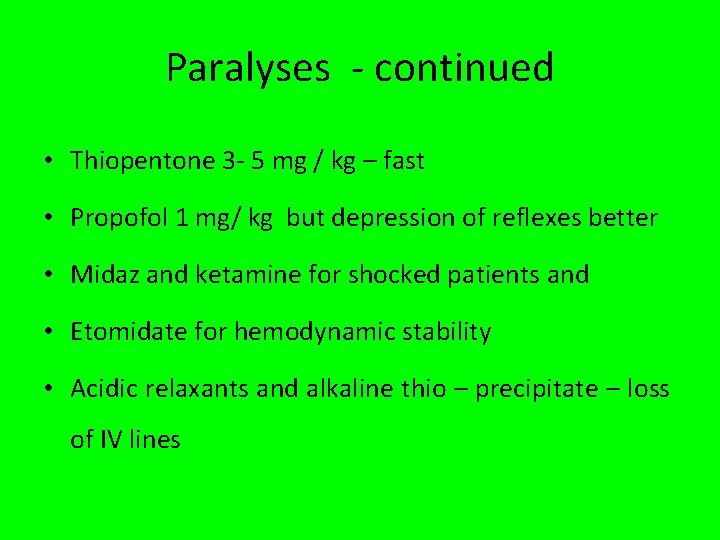Paralyses - continued • Thiopentone 3 - 5 mg / kg – fast •