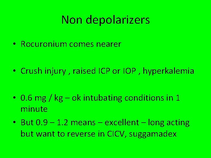 Non depolarizers • Rocuronium comes nearer • Crush injury , raised ICP or IOP