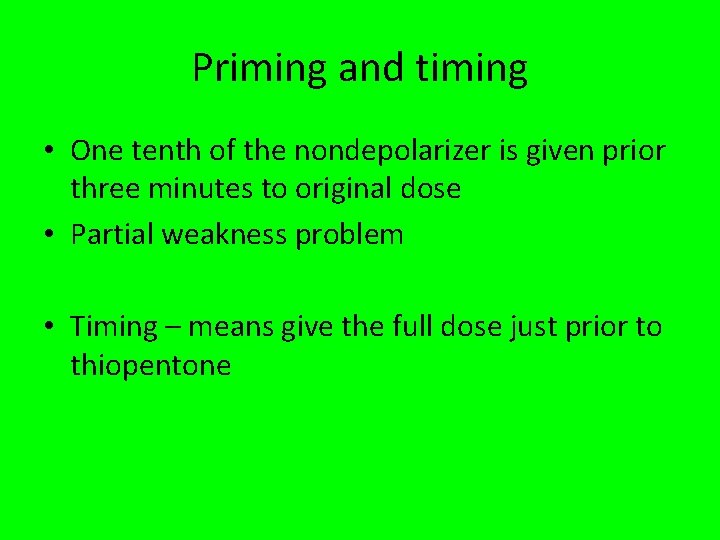 Priming and timing • One tenth of the nondepolarizer is given prior three minutes
