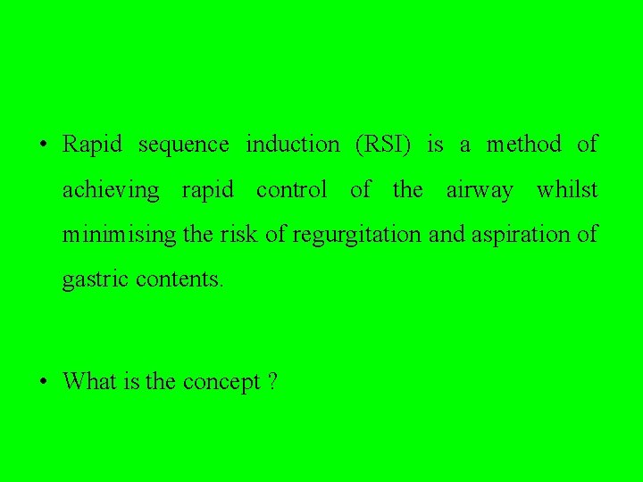  • Rapid sequence induction (RSI) is a method of achieving rapid control of